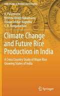 Climate Change and Future Rice Production in India: A Cross Country Study of Major Rice Growing States of India - Hardcover