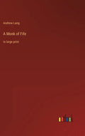A Monk of Fife: in large print - Hardcover