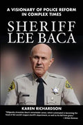 Sheriff Lee Baca: A Visionary of Police Reform in Complex Times - Paperback