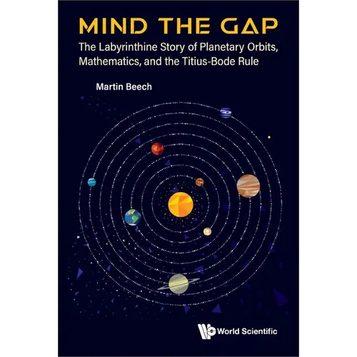 Mind the Gap: The Labyrinthine Story of Planetary Orbits, Mathematics, and the Titius-Bode Rule - Paperback
