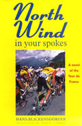 North Wind in Your Spokes: A Novel of the Tour de France - Paperback