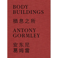 Antony Gormley: Body Buildings - Hardcover