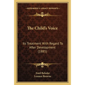 The Child's Voice: Its Treatment With Regard To After Development (1885) - Paperback