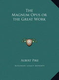 The Magnum Opus or the Great Work - Hardcover