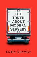 The Truth About Modern Slavery - Hardcover