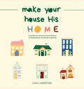 Make Your House His Home - Hardcover