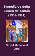 Biografía de doña Blanca de Borbón (1336-1361) - Hardcover