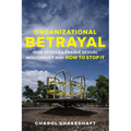 Organizational Betrayal: How Schools Enable Sexual Misconduct and How to Stop It - Paperback