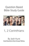 Question-based Bible Study Guides -- 1, 2 Corinthians: Good Questions Have Groups Talking - Paperback