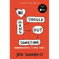 We Should Hang Out Sometime: Embarrassingly, a True Story - Paperback