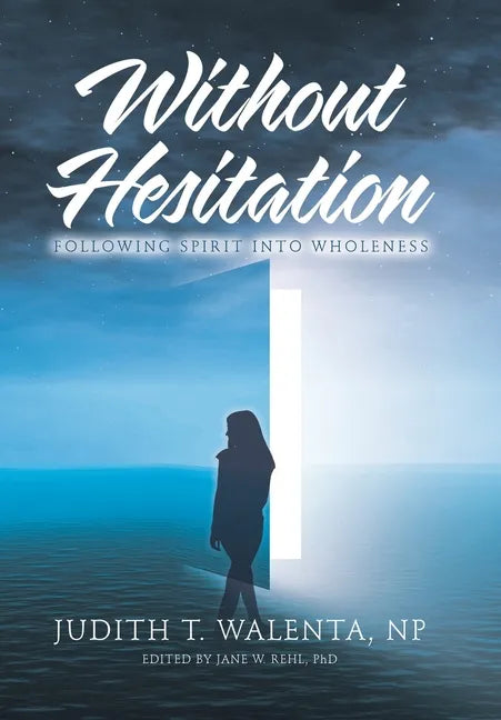 Without Hesitation: Following Spirit into Wholeness - Hardcover