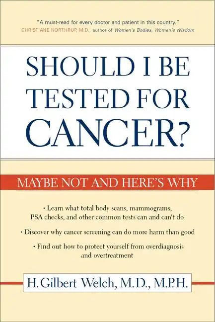 Should I Be Tested for Cancer?: Maybe Not and Here's Why - Paperback