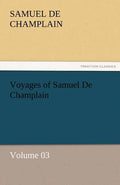 Voyages of Samuel de Champlain - Volume 03 - Paperback