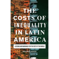 The Costs of Inequality in Latin America: Lessons and Warnings for the Rest of the World - Paperback