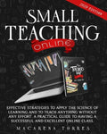 Small Teaching Online: Effective Strategies to Apply the Science of Learning and to Teach Anything Without Any Effort. A Practical Guide to H - Paperback