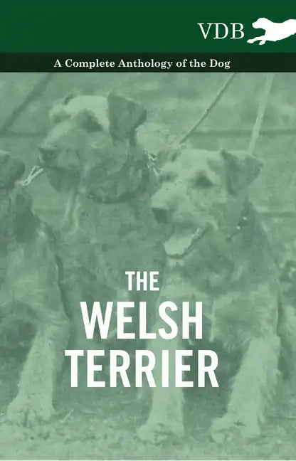 The Welsh Terrier - A Complete Anthology of the Dog - Paperback