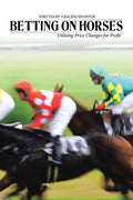 Betting on Horses - Utilising Price Changes for Profit - Paperback