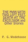 THE MAN WITH TWO LEFT FEET, DEATH AT THE EXCELSIOR and Other Stories - Paperback