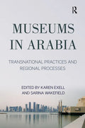 Museums in Arabia: Transnational Practices and Regional Processes - Paperback