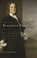 The Life of Benjamin Franklin, Volume 2: Printer and Publisher, 173-1747 - Hardcover