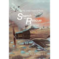The United States Air Force Search and Rescue in Southeast Asia - Paperback