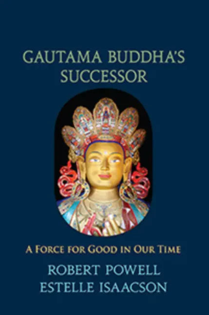 Gautama Buddha's Successor: A Force for Good in Our Time - Paperback