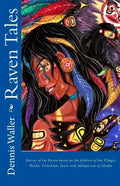 Raven Tales: Stories of the Raven based on the folklore of the Tlingit, Haida, Tsimshian, Inuit, and Athapascan of Alaska - Paperback