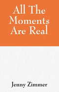 All The Moments Are Real - Paperback