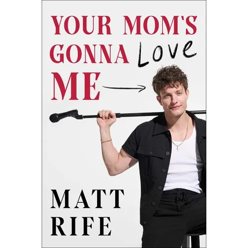 Your Mom's Gonna Love Me - Hardcover
