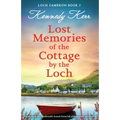 Lost Memories of the Cottage by the Loch: Heartbreaking and unputdownable Scottish fiction full of romance and family secrets - Paperback