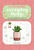 Ten-Step Drawing: Everyday Things: Learn to Draw 60 Ordinary Items in Ten Easy Steps! - Paperback
