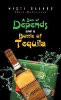A Box of Depends & A Bottle of Tequila - Hardcover
