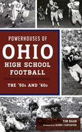 Powerhouses of Ohio High School Football: The 50s and 60s - Hardcover