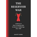 The Reservoir War: A History of Ohio's Forgotten Riot in America's Gilded Age, 1874-1888 - Paperback
