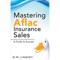 Mastering Aflac Insurance Sales - A Guide to Success - Paperback