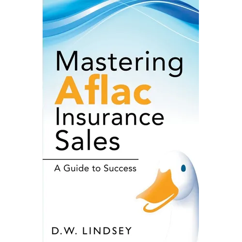 Mastering Aflac Insurance Sales - A Guide to Success - Paperback