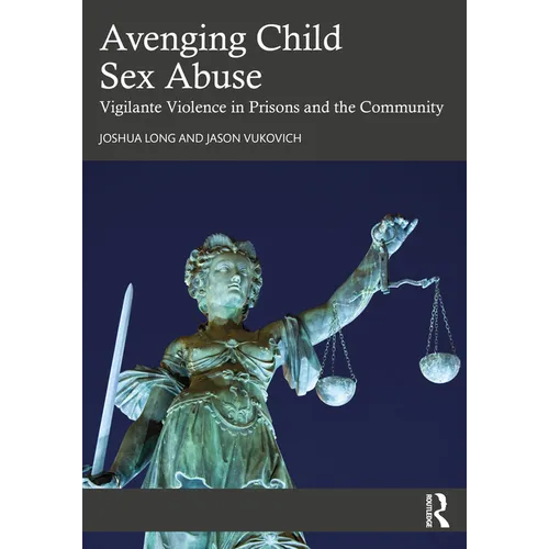 Avenging Child Sex Abuse: Vigilante Violence in Prisons and the Community - Paperback