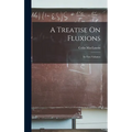 A Treatise On Fluxions: In Two Volumes - Hardcover
