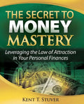 The Secret to Money Mastery: Leveraging the Law of Attraction in Your Personal Finances - Paperback