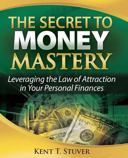 The Secret to Money Mastery: Leveraging the Law of Attraction in Your Personal Finances - Paperback