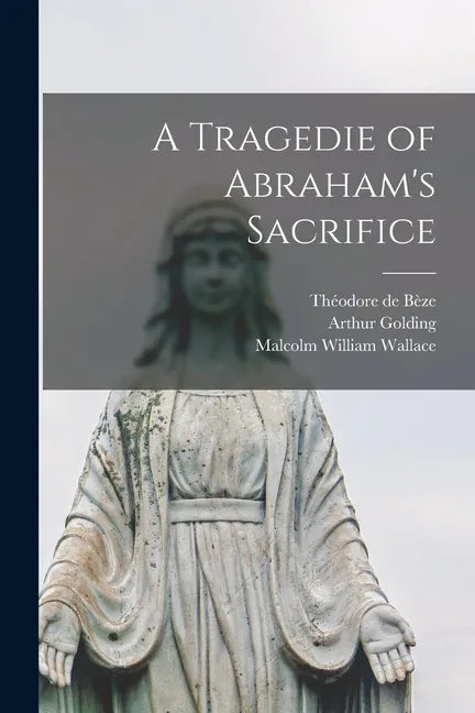 A Tragedie of Abraham's Sacrifice [microform] - Paperback