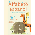 Alfabeto español Serie de animales: Enseñe a los niños a aprender los animales en español Alphabet Animals Spanish version - Paperback