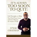 It's Always Too Soon to Quit: Life Principles to Help You Find Your Lane and Get Back In The Game of Life - Paperback