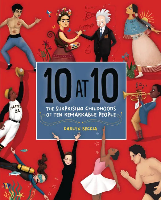 10 at 10: The Surprising Childhoods of Ten Remarkable People - Hardcover