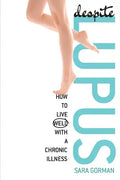 Despite Lupus: How to Live Well with a Chronic Illness - Paperback