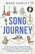 Song Journey: A Hit Songwriter's Guide Through the Process, the Perils, and the Payoff of Writing Songs for a Living - Paperback