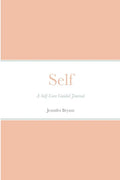 Self: A Self-Care Guided Journal - Paperback