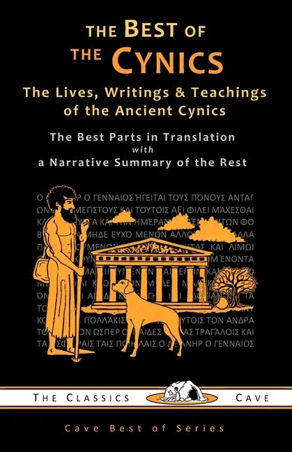 The Best of the Cynics: The Lives, Writings & Teachings of the Ancient Cynics - Paperback