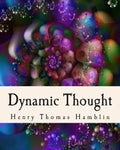 Dynamic Thought: Harmony, Health, Success, Achievement, Self-Mastery, Optimism, Prosperity, Peace of Mind, Through the Power of Right Thinking - Paperback