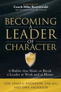 Becoming a Leader of Character: 6 Habits That Make or Break a Leader at Work and at Home - Paperback
